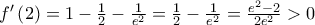{f}'\left( 2 \right)=1-\frac{1}{2}-\frac{1}{{{e}^{2}}}=\frac{1}{2}-\frac{1}{{{e}^{2}}}=\frac{{{e}^{2}}-2}{2{{e}^{2}}}>0