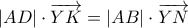  |AD| \cdot \overrightarrow{YK}= |AB| \cdot \overrightarrow{YN}