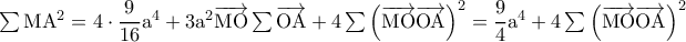 \rm \sum MA^2=4\cdot \dfrac{9}{16}a^4+3a^2\overrightarrow{\rm MO}\sum \overrightarrow{\rm OA}+4\sum \left ( \overrightarrow{\rm MO}\overrightarrow{\rm OA} \right )^2=\dfrac{9}{4}a^4+4\sum \left ( \overrightarrow{\rm MO}\overrightarrow{\rm OA} \right )^2