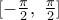 [-\frac{\pi }{2},\,\,\frac{\pi }{2}]