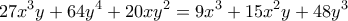 \displaystyle{27x^3 y +64y^4 +20xy^2 = 9x^3 +15x^2 y +48y^3}