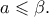 a \leqslant \beta .