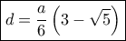 \boxed{ d = \frac{a}{6}\left( {3 - \sqrt 5 } \right)}