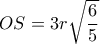 OS=3r \sqrt{ \dfrac{6}{5} }