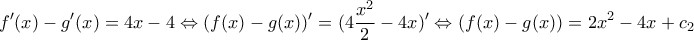 \displaystyle{f'(x)-g'(x)=4x-4\Leftrightarrow (f(x)-g(x))'=(4\frac{x^{2}}{2}-4x)'\Leftrightarrow (f(x)-g(x))=2x^{2}-4x+c_{2}}