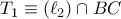 T_1 \equiv (\ell_2) \cap BC