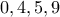 \displaystyle{0,4,5,9}