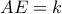 AE = k