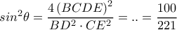 sin^{2}\theta =\dfrac{4\left ( BCDE \right )^{2}}{BD^{2}\cdot CE^{2}}=..=\dfrac{100}{221}