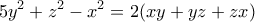 \displaystyle{5y^2 +z^2 - x^2 =2(xy+yz+zx)} \displaystyle{5y^2 +z^2 - x^2 =2(xy+yz+zx)}