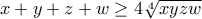\displaystyle{x+y+z+w\geq4\sqrt[4]{xyzw}}