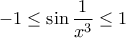 \displaystyle -1\leq \sin \frac{1}{x^{3}} \leq 1