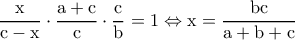 \rm \dfrac{x}{c-x}\cdot \dfrac{a+c}{c}\cdot \dfrac{c}{b}=1\Leftrightarrow x=\dfrac{bc}{a+b+c}