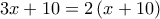 3x+10=2\left ( x+10 \right )
