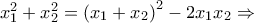 x_1^2  + x_2^2  = \left( {x_1  + x_2 } \right)^2  - 2x_1 x_2  \Rightarrow