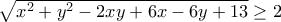 \sqrt{x^{2}+y^{2}-2xy+6x-6y+13}\geq 2