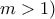 m>1) m>1)