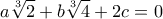\displaystyle{a\sqrt[3]{2}+b\sqrt[3]{4}+2c=0}