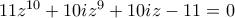 11z^{10} + 10iz^9 + 10iz - 11 = 0