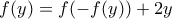 f(y)=f(-f(y))+2y