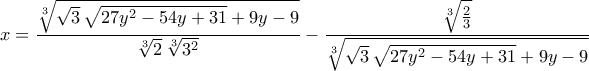 x =\dfrac{\sqrt[3]{\sqrt{3}\, \sqrt{27 y^2-54 y+31}+9 y-9}}{\sqrt[3]{2}\,\sqrt[3]{3^2}}-\dfrac{\sqrt[3]{\frac{2}{3}}}{\sqrt[3]{\sqrt{3}\,\sqrt{27 y^2-54 y+31}+9 y-9}}