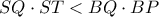 {SQ\cdot ST}<{BQ\cdot BP}