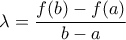 \lambda=\dfrac{f(b)-f(a)}{b-a}