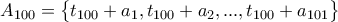 A_{100}=\begin{Bmatrix} t_{100}+a_1,t_{100}+a_2,...,t_{100}+a_{101} \end{Bmatrix}