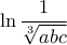 \displaystyle \ln\frac{1}{\sqrt[3]{abc}}