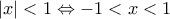 \left | x \right | < 1 \Leftrightarrow -1<x<1