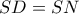 SD = SN