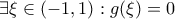 \displaystyle{\exists \xi\in (-1,1):g(\xi)=0}