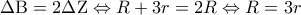 \displaystyle{\,\,\,\Delta {\rm B} = 2\Delta {\rm Z} \Leftrightarrow R + 3r = 2R \Leftrightarrow R = 3r\,\,\,\,\,}