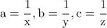 \rm a=\dfrac{1}{x},b=\dfrac{1}{y},c=\dfrac{1}{z}