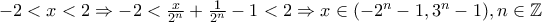 -2<x<2\Rightarrow -2<\frac{x}{{{2}^{n}}}+\frac{1}{{{2}^{n}}}-1<2\Rightarrow x\in (-{{2}^{n}}-{{1,3}^{n}}-1),n\in \mathbb{Z}