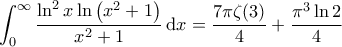 \displaystyle{\int_{0}^{\infty} \frac{\ln^2 x \ln \left ( x^2+1 \right )}{x^2+1} \, \mathrm{d}x = \frac{7 \pi \zeta(3)}{4} + \frac{\pi^3 \ln 2}{4}}