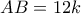 AB = 12k