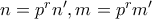 n = p^rn', m = p^rm'