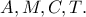 A, M, C, T.