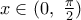 x\in (0,\,\,\frac{\pi }{2})