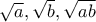 \sqrt{a},\sqrt{b},\sqrt{ab}