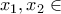 x_{1}, x_{2} \in