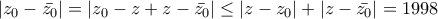 |z_0-\bar{z_0}|=|z_0-z+z-\bar{z_0}|\leq |z-z_0|+|z-\bar{z_0}|=1998