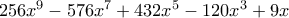 256x^9 - 576x^7 + 432x^5 - 120x^3 + 9x