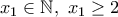 x_1 \in \mathbb{N}, \ x_1 \geq 2