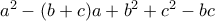a^2-(b+c)a+b^2+c^2-bc