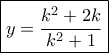 \boxed{y = \dfrac{{{k^2} + 2k}}{{{k^2} + 1}}}