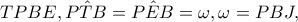 TPBE,\hat{PTB}=\hat{PEB}=\omega ,\omega=PBJ, TPBE,\hat{PTB}=\hat{PEB}=\omega ,\omega=PBJ,