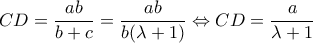 \displaystyle CD = \frac{{ab}}{{b + c}} = \frac{{ab}}{{b(\lambda + 1)}} \Leftrightarrow CD = \frac{a}{{\lambda + 1}} \displaystyle CD = \frac{{ab}}{{b + c}} = \frac{{ab}}{{b(\lambda + 1)}} \Leftrightarrow CD = \frac{a}{{\lambda + 1}}