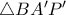 \triangle BA'P'